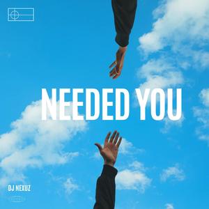 Needed You