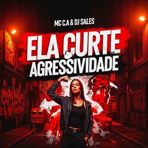 ELA CURTE AGRESSIVIDADE