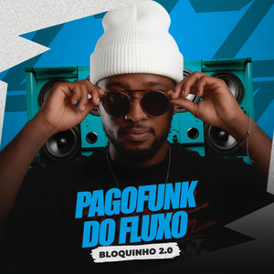 Pagofunk do Fluxo Bloquinho 2.0: Latada na Cara / Senta Porra Vai / Na Beira do Mar / Soca Essa Porra Toda / Deixa Bunda Balançar / Rola Nela / Bota Buceta no Chão