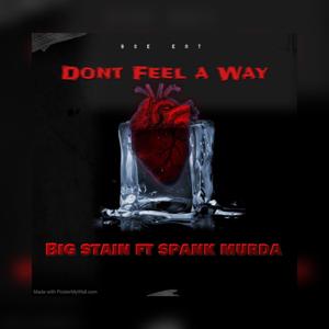 Dont Feel a Way (feat. Spank Murda)