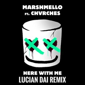Marshmello-Here With Me VOI.2（Marshmello / 戴溶萱(Lucian Dai) / CHVRCHES remix）