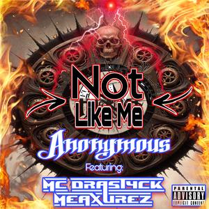 Not Like Me (feat. MC Drastyck Meaxurez)