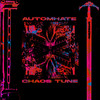 Automhate - CHAOS TUNE