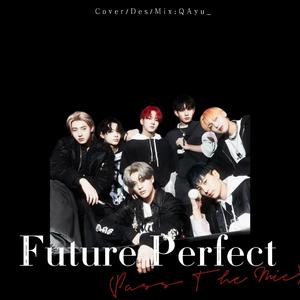 Future Perfect (Pass the MIC)【翻自 ENHYPEN】