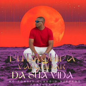 Putaquipa Vai Cuidar da Sua Vida