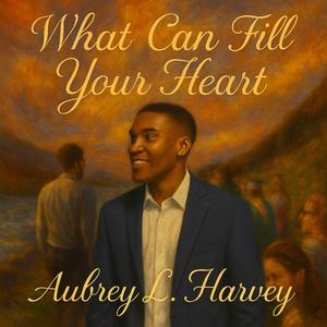 What Can Fill Your Heart