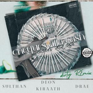 Cheques Alla Cash (feat. Ki - Raath & Sulthan) (dirty mix)