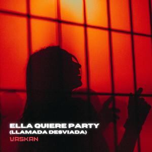 Ella Quiere Party (Llamada Desviada)