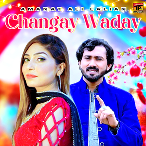 Changay Waday Wafa Ay Sanam Kitey Nai