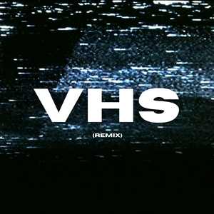 VHS (Remix)