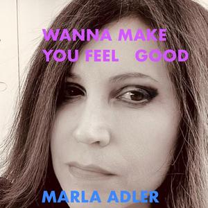 WANNA MAKE YOU FEEL GOOD (feat. JOHN PATI, TIM LAWLESS, DJ Marla Jo & Marla Jo)