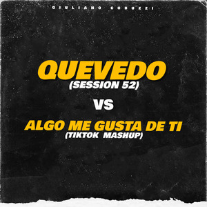 Quevedo Session #52 Vs Algo Me Gusta de Tí (Mashup) (Remix)