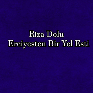 Erciyesten Bir Yel Esti