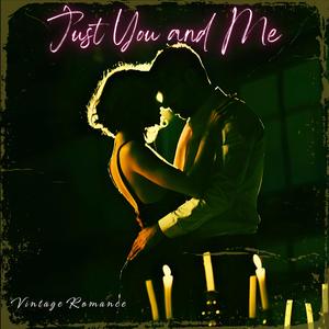 Just You and Me