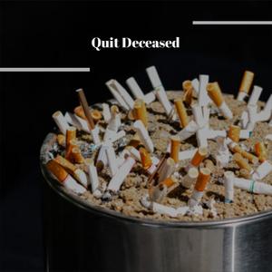Quit Deceased