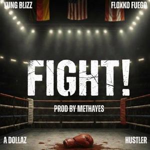 FIGHT! (feat. Floxko Fuego, A dollaz, Hustler & Methayes)