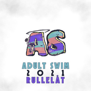 Adult Swim 2021 (Rullelåt)