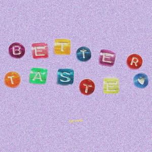 better taste