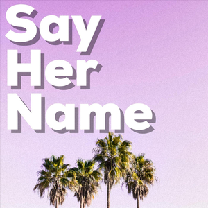 #Sayhername