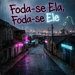 Foda-se Ela, Foda-se Ele
