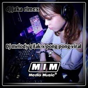 Dj melody gilak x pong pong viral