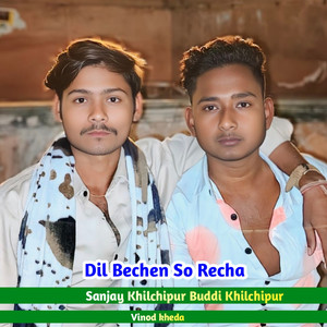Dil Bechen So Recha