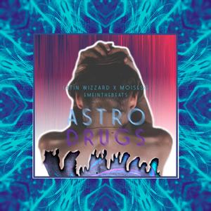 Astrodrugs (feat. Moisesg & Emeinthebeats)