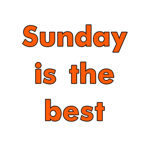 Sunday is the Best