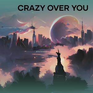 Crazy over You