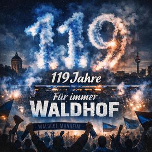 119 Jahre – Für immer Waldhof