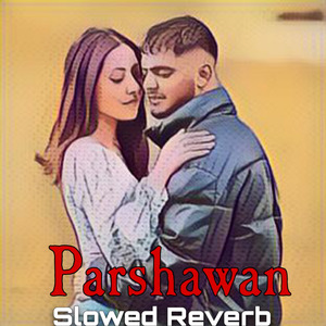 Parshawan (Slowed Reverb) (1)