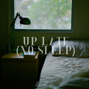 Up Late (No Sleep)