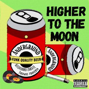 Higher To The Moon (feat. Thomas Traversa & Alejandro Zarate)
