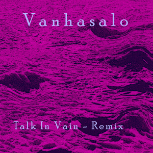 Talk in Vain (Remix)