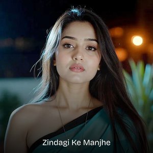 Zindagi Ke Manjhe