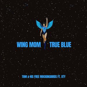 Wing Mom True Blue (feat. Xty)