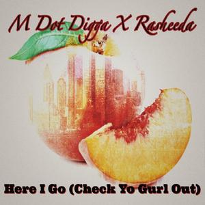 Here I Go (Check Yo Gurl Out)