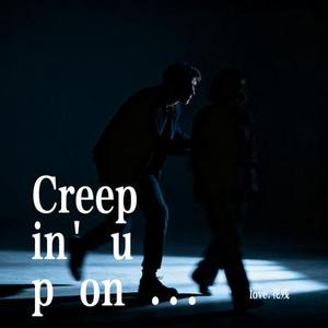 Creepin' up on You (love.花残 Remix)