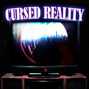 CURSED REALITY