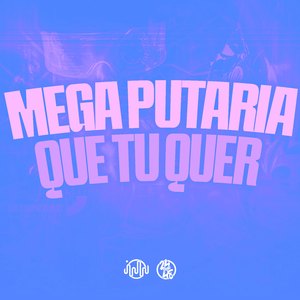 Mega Putaria Que Tu Quer