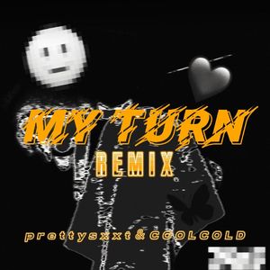 my turn(REMIX)