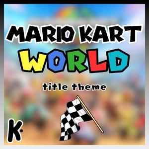 Title Theme (from Mario Kart World)