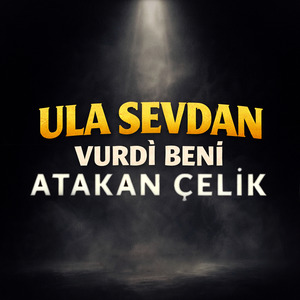 Ula Sevdan Vurdi Beni