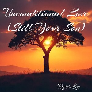 Unconditional Love (Still Your Son)