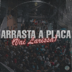 Arrasta a Placa (Vai Larissa)