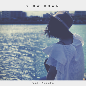 SLOW DOWN (feat. Suzuka)
