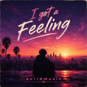 I got a Feeling