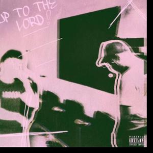 UP TO THE LORD (feat. zakkairy)