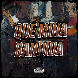 QUE MINA BANDIDA