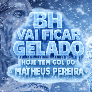 BH VAI FICAR GELADO HOJE TEM GOL DO MATHEUS PEREIRA